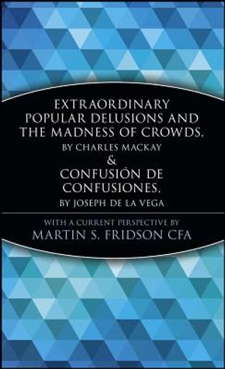 extraordinary popular delusions and the madness of crowds,and confusion de confusiones (en Inglés)