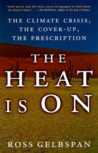 the heat is on,the climate crisis, the cover-up, the prescription