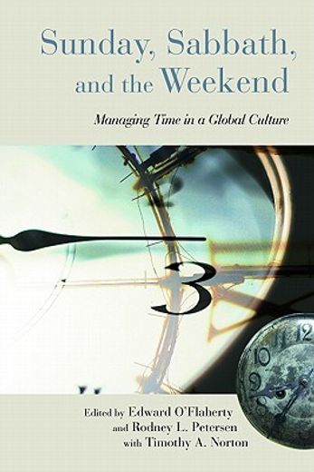 sunday, sabbath, and the weekend,managing time in a global culture