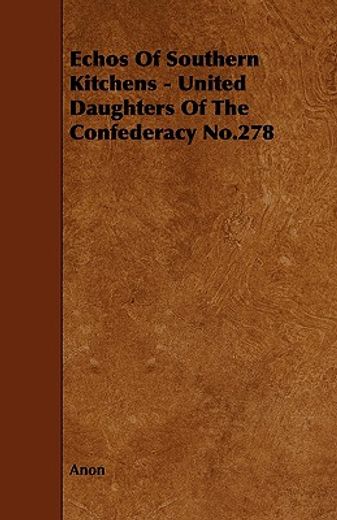 echos of southern kitchens - united daughters of the confederacy no.278 (en Inglés)