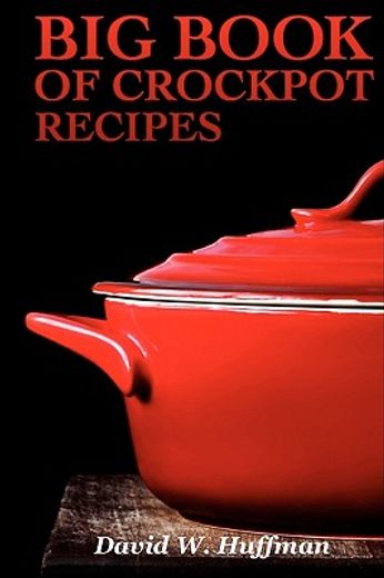 big book of crock pot recipes (en Inglés)