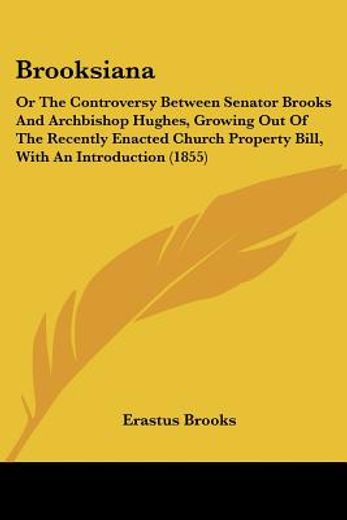 brooksiana: or the controversy between s