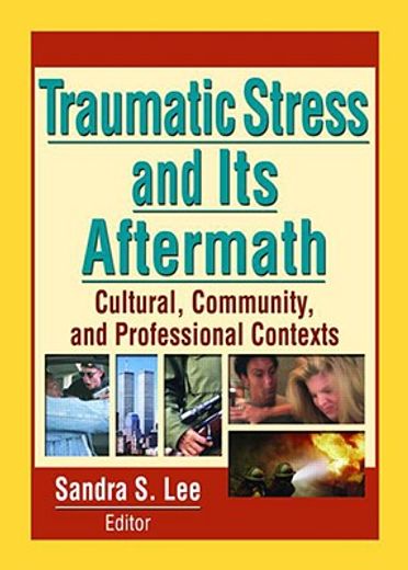 traumatic stress and its aftermath,cultural, community, and professional contexts