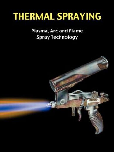 thermal spraying,plasma, arc and flame spray technology