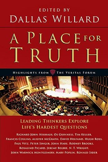 a place for truth,leading thinkers explore life´s hardest questions (in English)