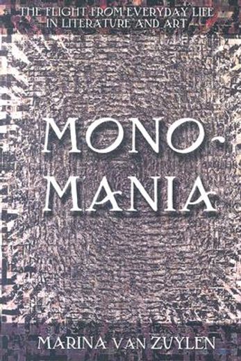 monomania,the flight from everyday life in literature and art