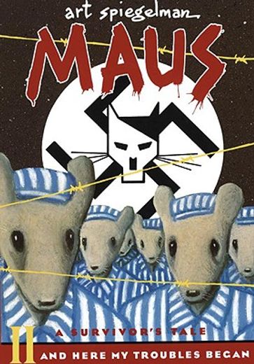 maus: a survivors tale ii,and here my troubles began