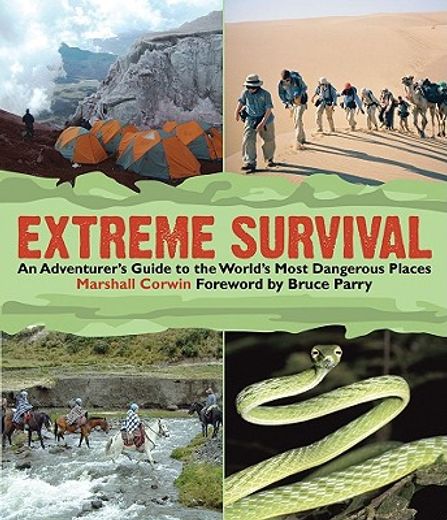 Extreme Survival: An Adventurer's Guide to the World's Most Dangerous Places (in English)
