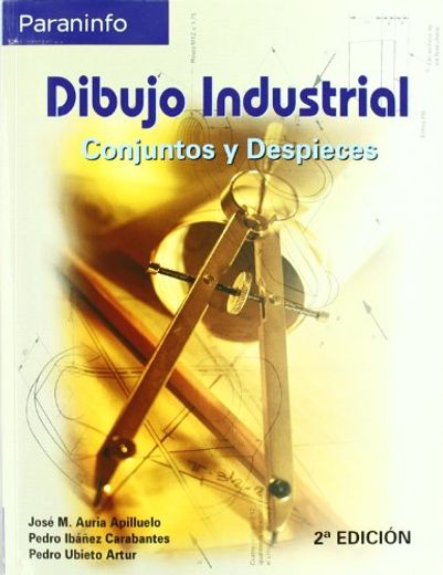 Dibujo Industrial: Conjuntos y Despieces (2ª Ed. ) (in Spanish)