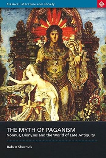 myth of paganism,nonnus, dionysus and the world of late antiquity