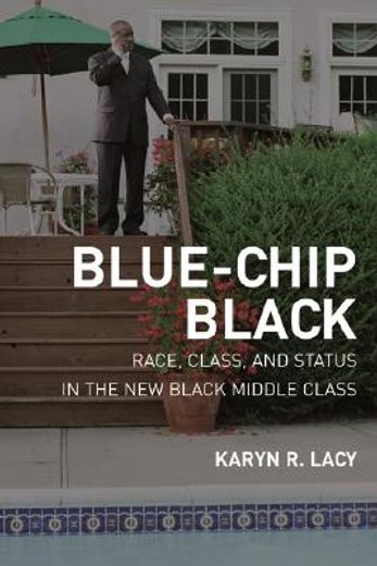 blue-chip black,race, class, and status in the new black middle class