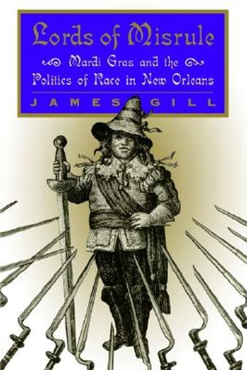 lords of misrule,mardi gras and the politics of race in new orleans