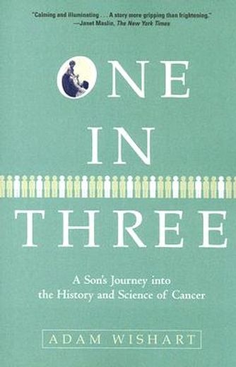 one in three,a son´s journey into the history and science of cancer