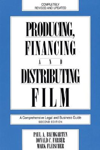 producing, financing, and distributing film/a comprehensive legal and business guide (en Inglés)