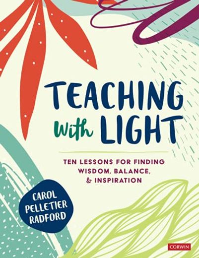 Teaching With Light: Ten Lessons for Finding Wisdom, Balance, and Inspiration (en Inglés)