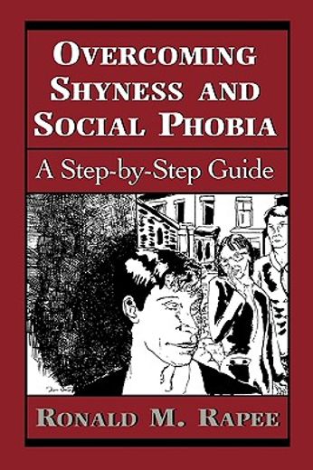 overcoming shyness and social phobia,a step-by-step guide