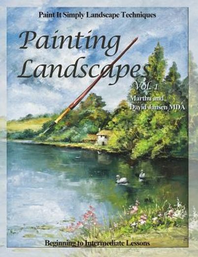 Painting Landscapes Vol. 1: Paint it Simply Landscape Techniques (en Inglés)