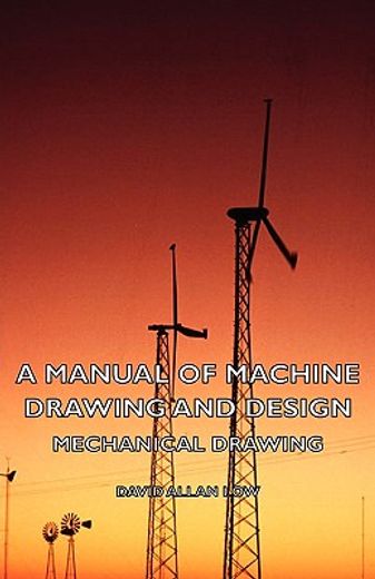a manual of machine drawing and design - mechanical drawing