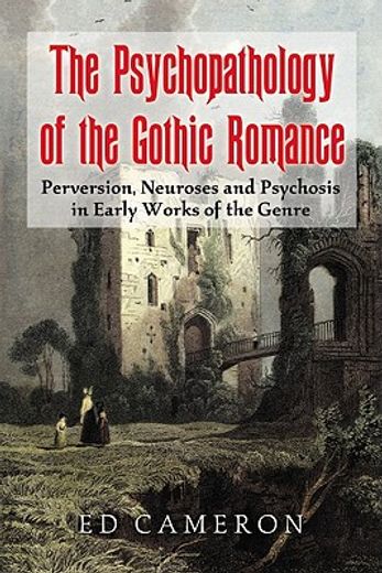 the psychopathology of the gothic romance,perversion, neuroses and psychosis in early works of the genre