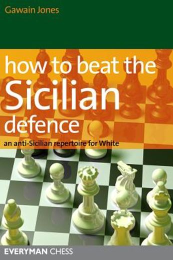 how to beat the sicilian defence,an anti-sicilian repertoire for white