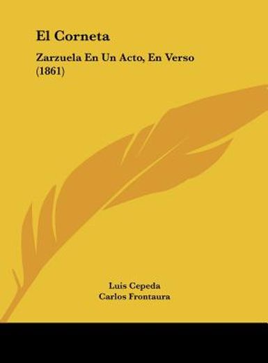 el corneta: zarzuela en un acto, en verso (1861)