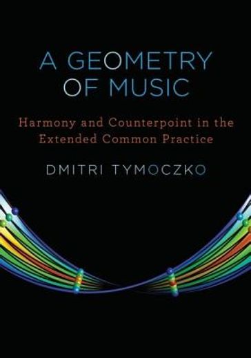 a geometry of music,harmony and counterpoint in the extended common practice