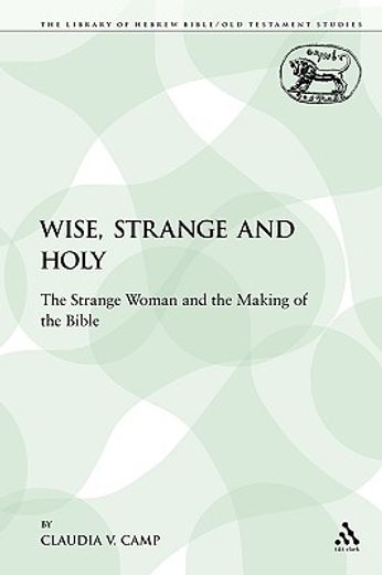 wise, strange and holy,the strange woman and the making of the bible