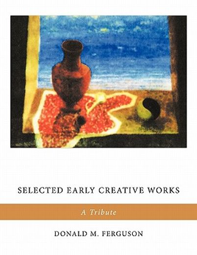 selected early creative works: a tribute