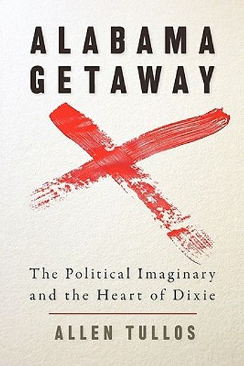 alabama getaway,the political imaginary and the heart of dixie
