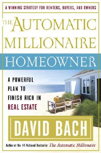the automatic millionaire homeowner,a powerful plan to finish rich in real estate