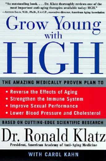 grow young with hgh,the amazing medically proven plan to reverse aging (en Inglés)