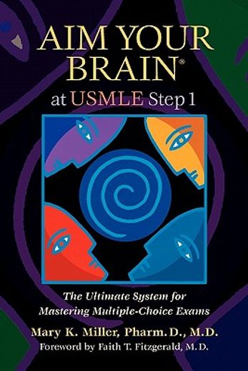 aim your brainr at usmle step i,the ultimate system for mastering multiple-choice exams (en Inglés)