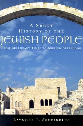 a short history of the jewish people,from legendary times to modern statehood (en Inglés)
