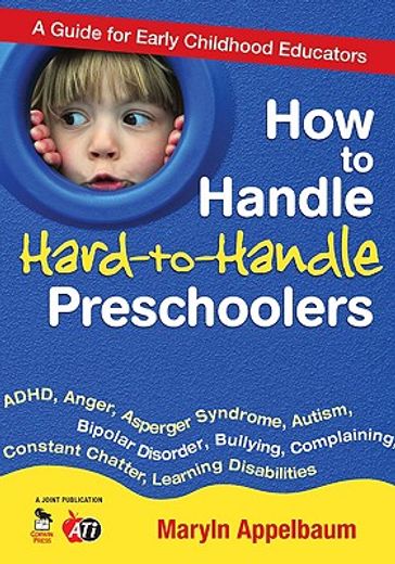 how to handle hard-to-handle preschoolers,a guide for early childhood educators