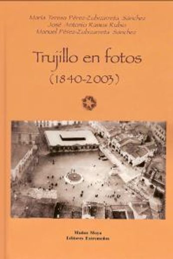 Trujillo En Fotos (1840-2003) (en Catalá)