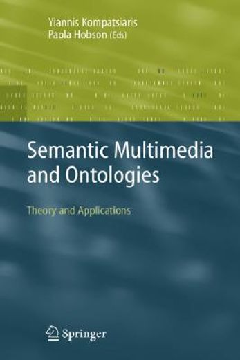 semantic multimedia and ontologies,theory and applications