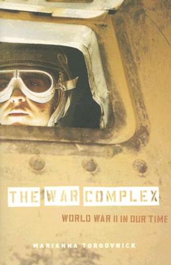 the war complex,world war ii in our time