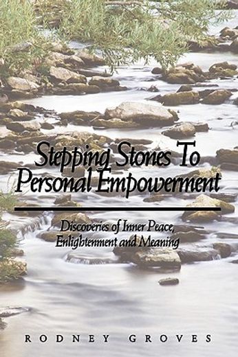 stepping stones to personal empowerment,discoveries of inner peace, enlightenment and meaning