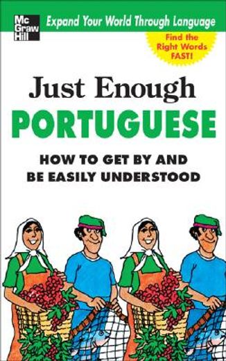just enough portuguese,how to get by and be easily understood (in English)
