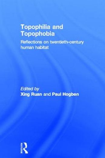 topophilia and topophobia,reflections on twentieth-century human habitat
