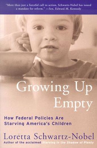 growing up empty,how federal policies are starving america´s children (en Inglés)
