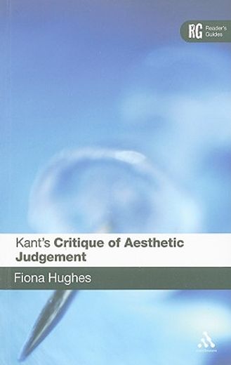 kant´s critique of aesthetic judgment,a reader´s guide