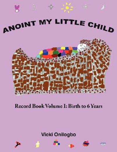 anoint my little child,record book: birth to 6 years