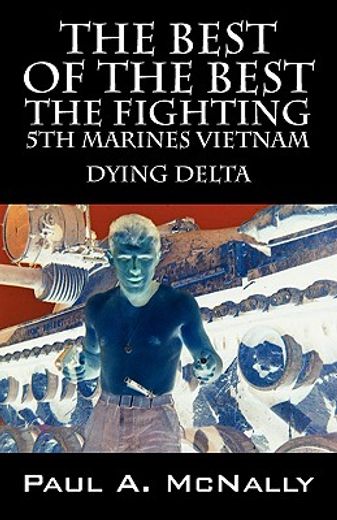 the best of the best the fighting 5th marines vietnam: dying delta (en Inglés)