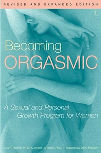 becoming orgasmic,a sexual and personal growth program for women (en Inglés)
