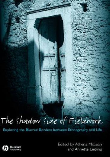 the shadow side of fieldwork,exploring the blurred borders between ethnography and life