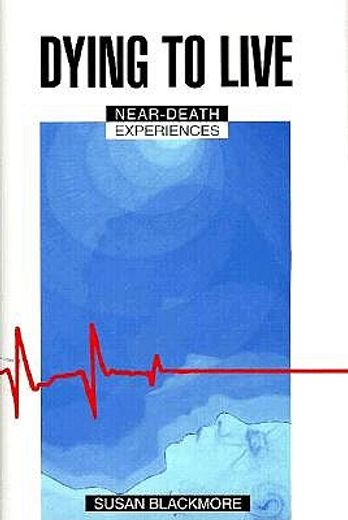 dying to live,near-death experiences (en Inglés)