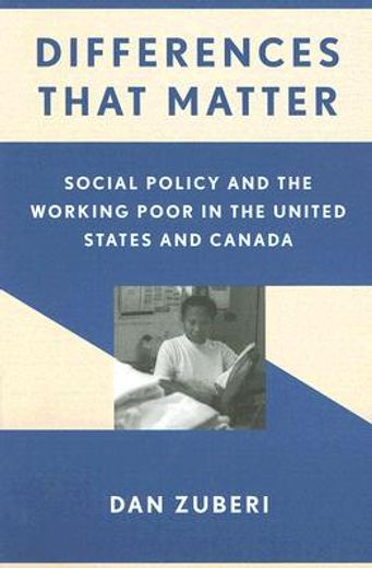 differences that matter,social policy and the working poor in the united states and canada
