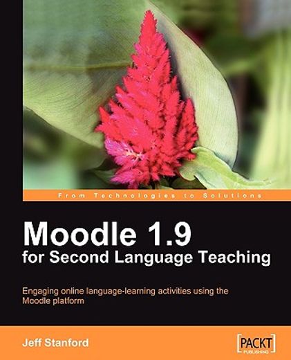 moodle 1.9 for second language teaching,engaging online language-learning activities using the moodle platform (en Inglés)