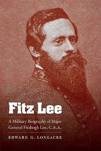 fitz lee,a military biography of major general fitzhugh lee, csa (in English)